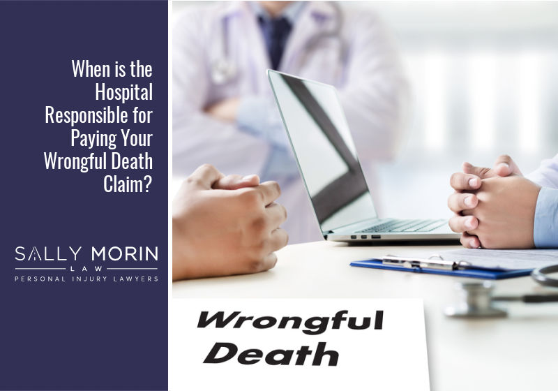 When is the Hospital Responsible for Paying Your Wrongful Death Claim?