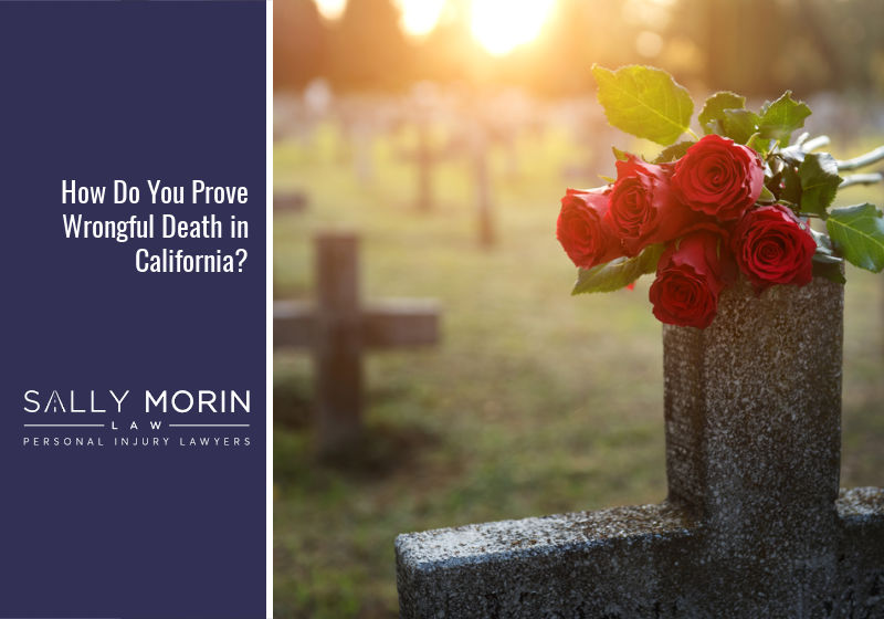 How Do You Prove Wrongful Death in California?